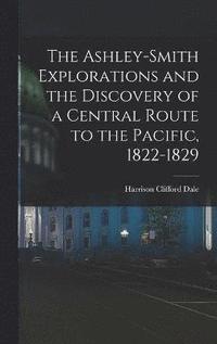 bokomslag Ashley-Smith Explorations and the Discovery of a Central Route to the Pacific, 1822-1829