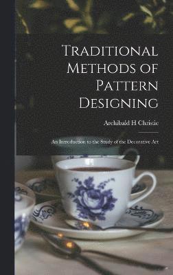 Traditional Methods of Pattern Designing; an Introduction to the Study of the Decorative Art 1