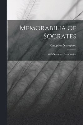 Xenophon Xenophon - Memorabilia of Socrates, Häftad