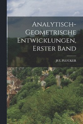 bokomslag Analytisch-Geometrische Entwicklungen, Erster Band