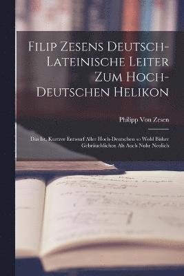 bokomslag Filip Zesens deutsch-lateinische Leiter zum hoch-deutschen Helikon