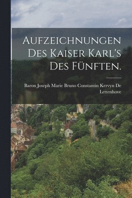 Aufzeichnungen des Kaiser Karl's des Fünften., Häftad