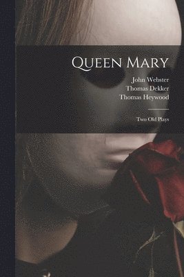 Thomas Heywood, Thomas Dekker, John Webster - Queen Mary, Häftad