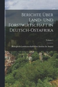 bokomslag Berichte ber Land- Und Forstwirtschaft in Deutsch-Ostafrika; Volume 1