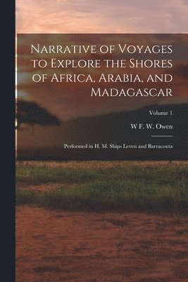 bokomslag Narrative of Voyages to Explore the Shores of Africa, Arabia, and Madagascar