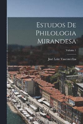 Estudos De Philologia Mirandesa; Volume 1 1