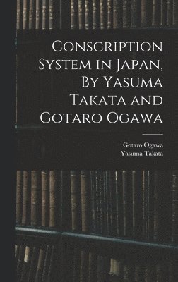 bokomslag Conscription System in Japan, By Yasuma Takata and Gotaro Ogawa