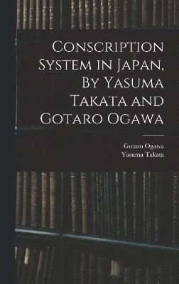 Yasuma Takata, Gotaro Ogawa - Conscription System in Japan, By Yasuma Takata and Gotaro Ogawa, Inbunden