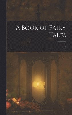 S. 1834-1924 Baring-Gould, S 1834-1924 Baring-Gould, S. Baring-Gould - A Book of Fairy Tales, Inbunden