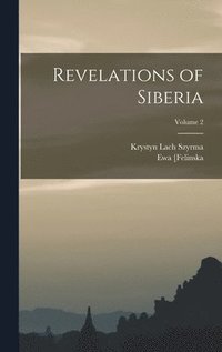 bokomslag Revelations of Siberia; Volume 2