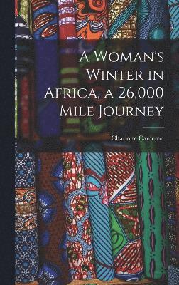 A Woman's Winter in Africa, a 26,000 Mile Journey 1