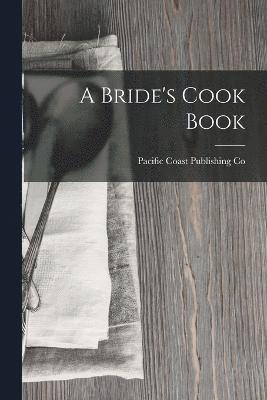 bokomslag A Bride's Cook Book