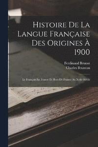 bokomslag Histoire De La Langue Franaise Des Origines  1900