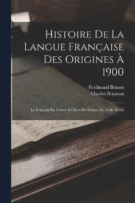 Histoire De La Langue Franaise Des Origines  1900 1