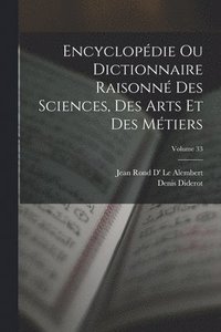 bokomslag Encyclopdie Ou Dictionnaire Raisonn Des Sciences, Des Arts Et Des Mtiers; Volume 33