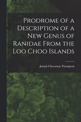 bokomslag Prodrome of a Description of a New Genus of Ranidae From the Loo Choo Islands