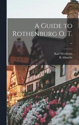 bokomslag A Guide to Rothenburg o. T. ..