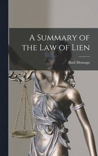 bokomslag A Summary of the law of Lien