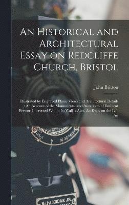 An Historical and Architectural Essay on Redcliffe Church, Bristol 1