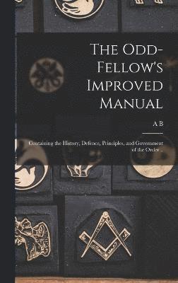 The Odd-fellow's Improved Manual 1