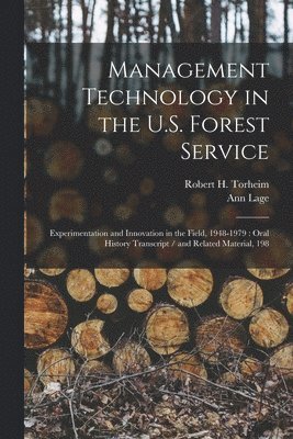 Ann Lage, Robert H Torheim - Management Technology in the U.S. Forest Service, Häftad