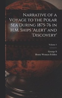 bokomslag Narrative of a Voyage to the Polar Sea During 1875-76 in H.M. Ships 'Alert' and 'Discovery'; Volume 1