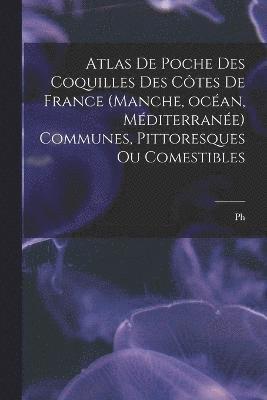 bokomslag Atlas de poche des coquilles des ctes de France (Manche, ocan, Mditerrane) communes, pittoresques ou comestibles