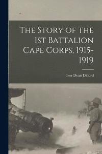 bokomslag The Story of the 1st Battalion Cape Corps, 1915-1919