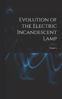 bokomslag Evolution of the Electric Incandescent Lamp