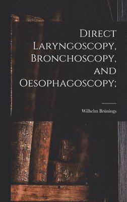 Direct Laryngoscopy, Bronchoscopy, and Oesophagoscopy; 1