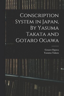 bokomslag Conscription System in Japan, By Yasuma Takata and Gotaro Ogawa