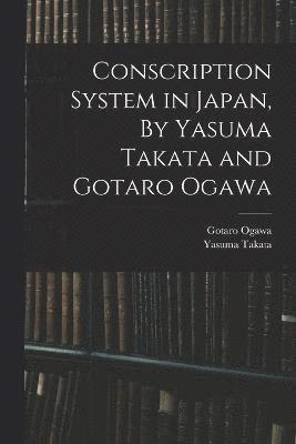 Yasuma Takata, Gotaro Ogawa - Conscription System in Japan, By Yasuma Takata and Gotaro Ogawa, Häftad