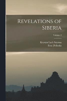 Revelations of Siberia; Volume 2 1