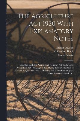 The Agriculture Act 1920 With Explanatory Notes 1