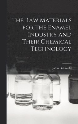 The raw Materials for the Enamel Industry and Their Chemical Technology 1