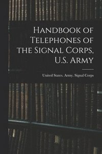 bokomslag Handbook of Telephones of the Signal Corps, U.S. Army