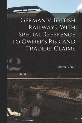 German v. British Railways, With Special Reference to Owner's Risk and Traders' Claims 1
