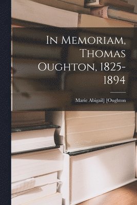 bokomslag In Memoriam, Thomas Oughton, 1825-1894