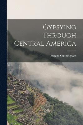 bokomslag Gypsying Through Central America