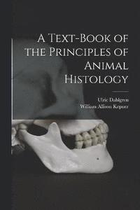 bokomslag A Text-book of the Principles of Animal Histology