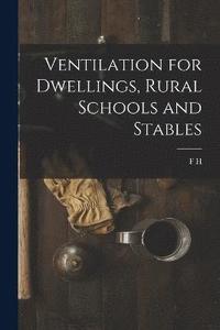bokomslag Ventilation for Dwellings, Rural Schools and Stables