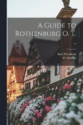 bokomslag A Guide to Rothenburg o. T. ..