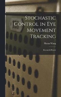 bokomslag Stochastic Control in eye Movement Tracking