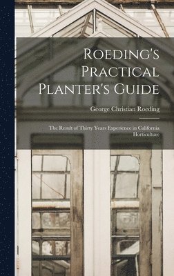 Roeding's Practical Planter's Guide; the Result of Thirty Years Experience in California Horticulture 1