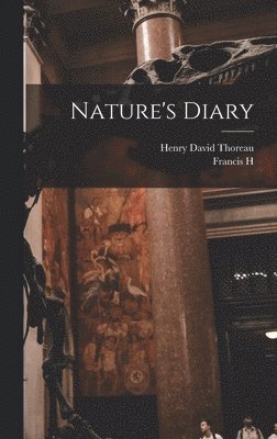Henry David Thoreau, Francis H 1866-1953 Allen - Nature's Diary, Inbunden