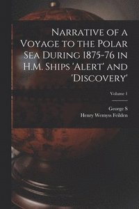 bokomslag Narrative of a Voyage to the Polar Sea During 1875-76 in H.M. Ships 'Alert' and 'Discovery'; Volume 1