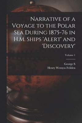 bokomslag Narrative of a Voyage to the Polar Sea During 1875-76 in H.M. Ships 'Alert' and 'Discovery'; Volume 1