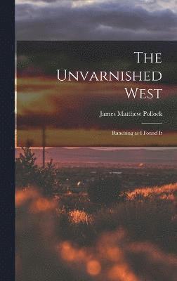 The Unvarnished West 1