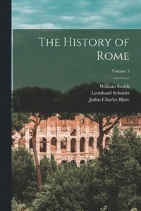 bokomslag The History of Rome; Volume 3