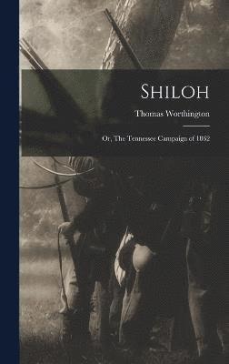 Shiloh; or, The Tennessee Campaign of 1862 1